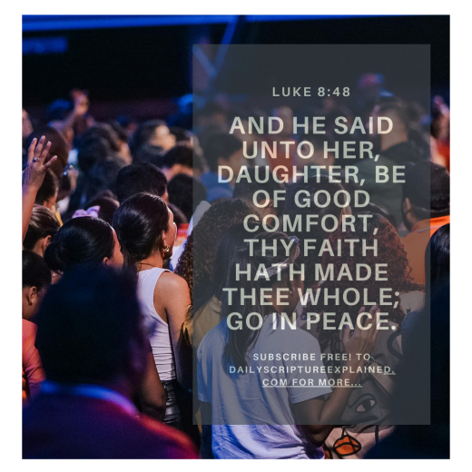 Luke 8:48 Thy Faith has made you whole.